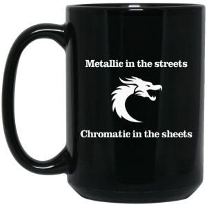Metallic In The Streets Chromatic In The Sheets Mug