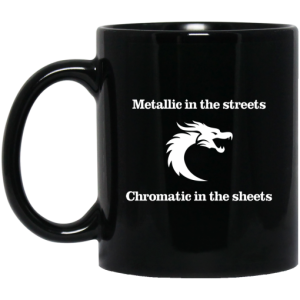 Metallic In The Streets Chromatic In The Sheets Mug 3
