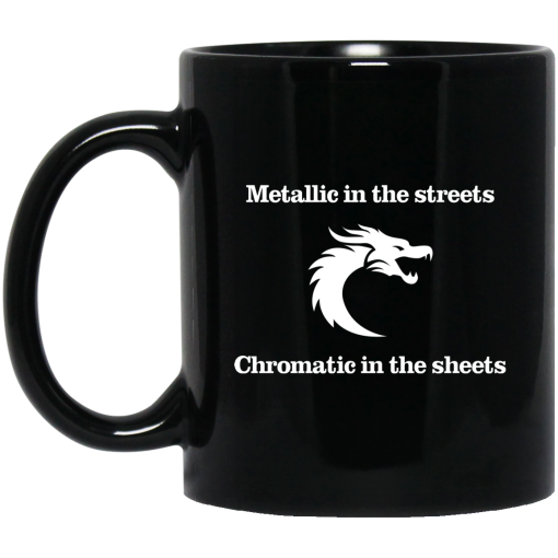 Metallic In The Streets Chromatic In The Sheets Mug Metallic In The Streets Chromatic In The Sheets Mug