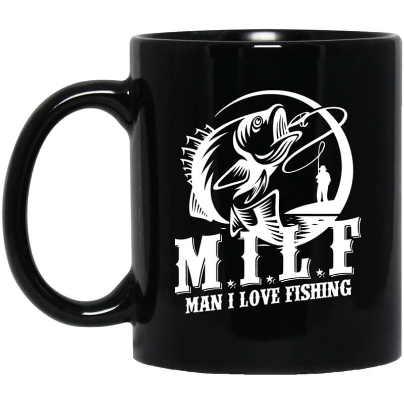 Milf Man I Love Fishing Mug Milf Man I Love Fishing Mug