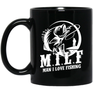 Milf Man I Love Fishing Mug 3