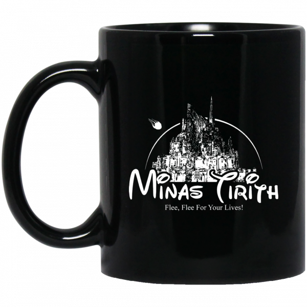 Minas Tirith Flee Flee For Your Lives 11 15 oz Mug Minas Tirith Flee Flee For Your Lives 11 15 oz Mug