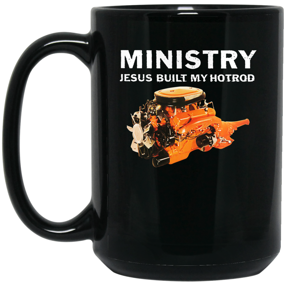 Ministry Jesus Built My Hotrod Mug Ministry Jesus Built My Hotrod Mug