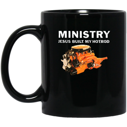 Ministry Jesus Built My Hotrod Mug Ministry Jesus Built My Hotrod Mug