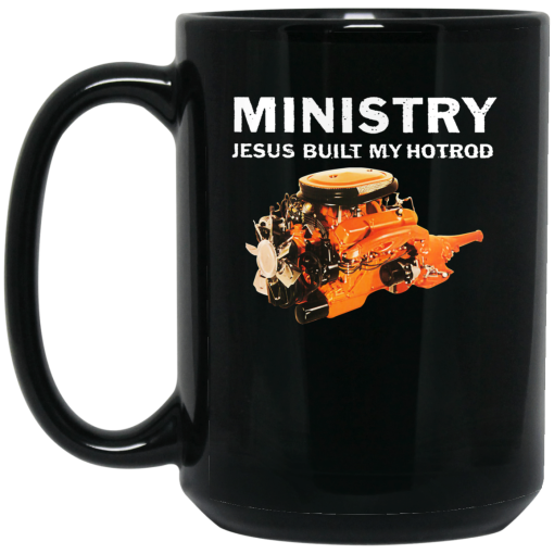 Ministry Jesus Built My Hotrod Mug Ministry Jesus Built My Hotrod Mug