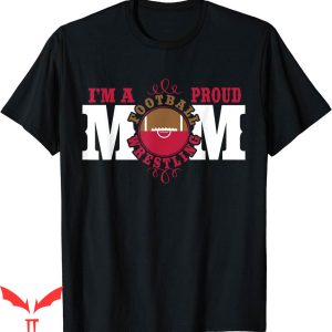 Mom Wrestling T-Shirt Im A Proud Football Combined Sports