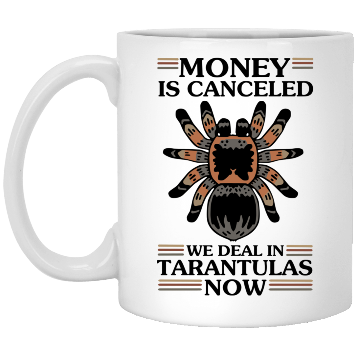 Money Is Canceled We Deal In Tarantulas Now Mug Money Is Canceled We Deal In Tarantulas Now Mug