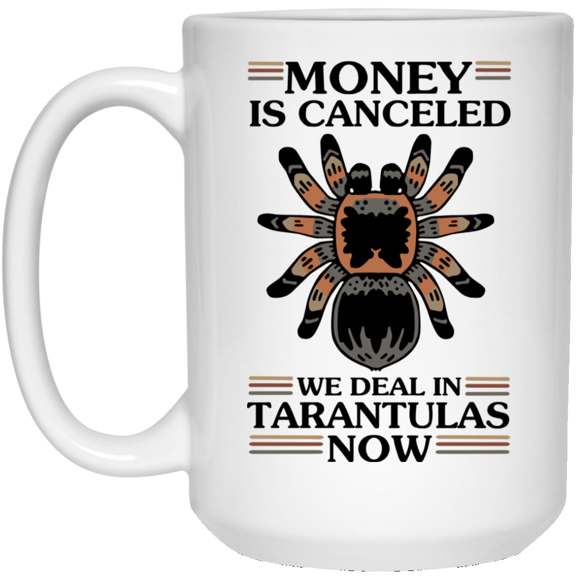 Money Is Canceled We Deal In Tarantulas Now Mug Money Is Canceled We Deal In Tarantulas Now Mug