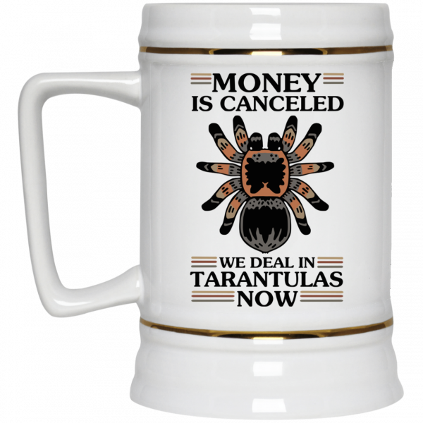 Money Is Canceled We Deal In Tarantulas Now Mug Money Is Canceled We Deal In Tarantulas Now Mug