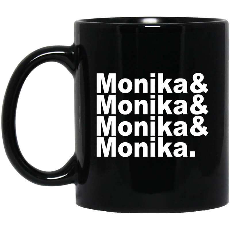 Monika & Monika & Monika & Monika Mug Monika & Monika & Monika & Monika Mug