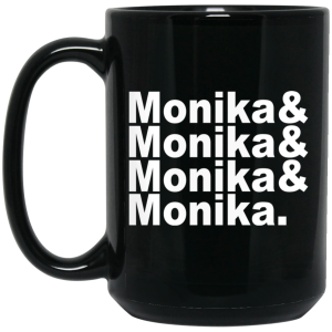 Monika & Monika & Monika & Monika Mug