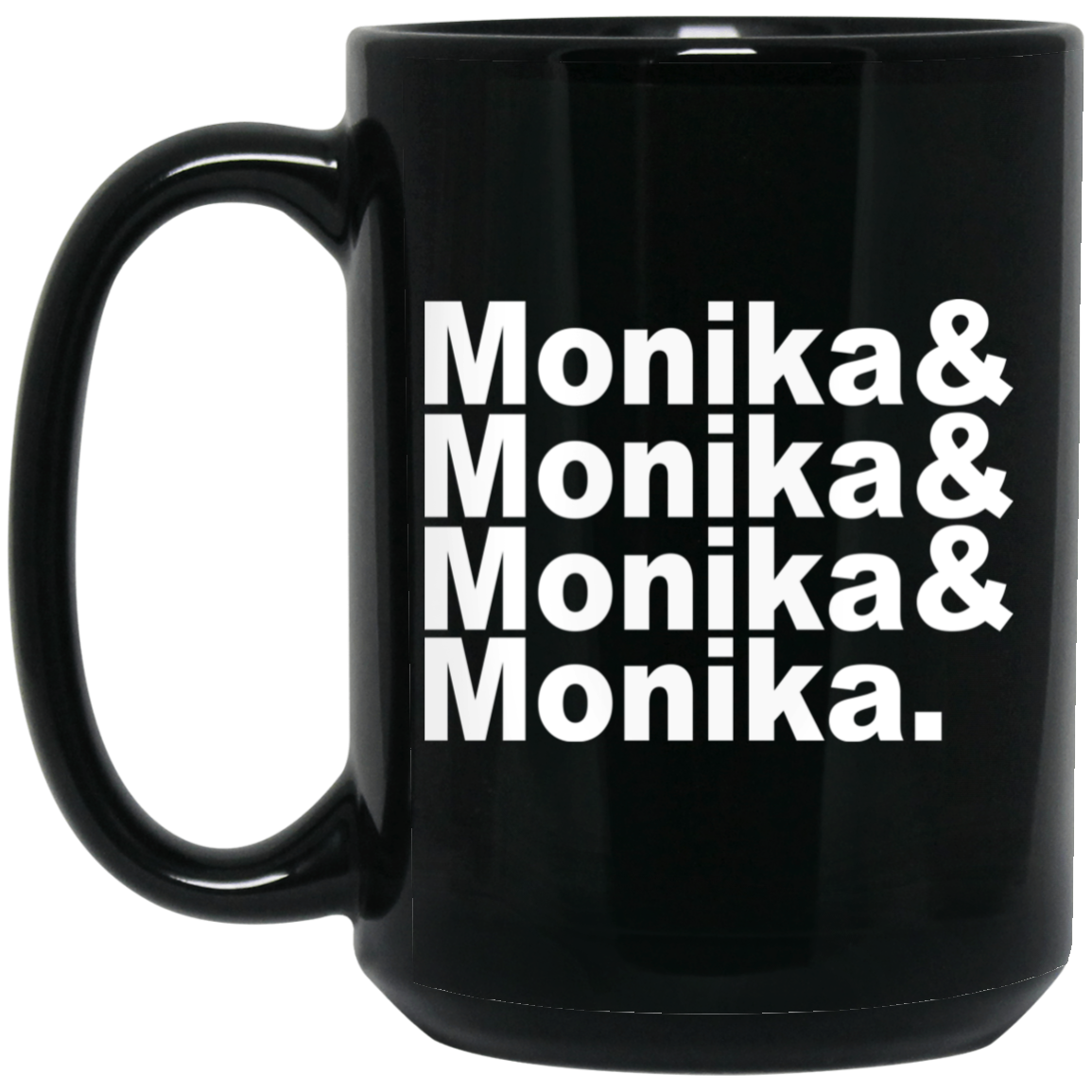 Monika & Monika & Monika & Monika Mug Monika & Monika & Monika & Monika Mug