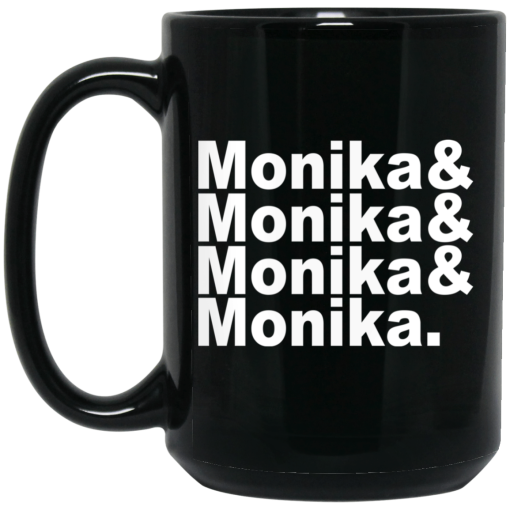Monika & Monika & Monika & Monika Mug Monika & Monika & Monika & Monika Mug