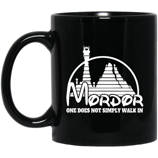 Mordor One Does Not Simply Walk In Mug Mordor One Does Not Simply Walk In Mug