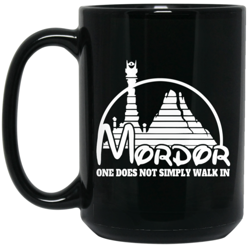 Mordor One Does Not Simply Walk In Mug Mordor One Does Not Simply Walk In Mug