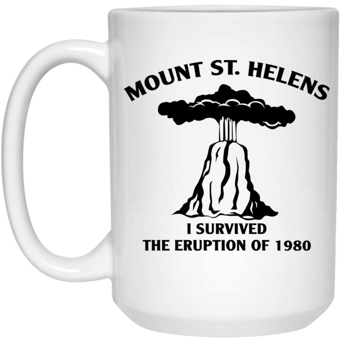 Mount St. Helens I Survived The Eruption Of 1980 Mug Mount St. Helens I Survived The Eruption Of 1980 Mug