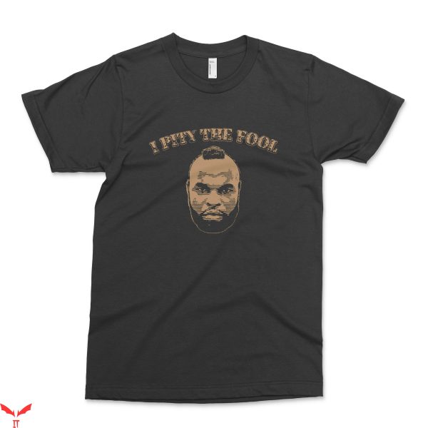 Mr T-Shirt I Pity The Fool Fine 80s Vintage Clubber Quote