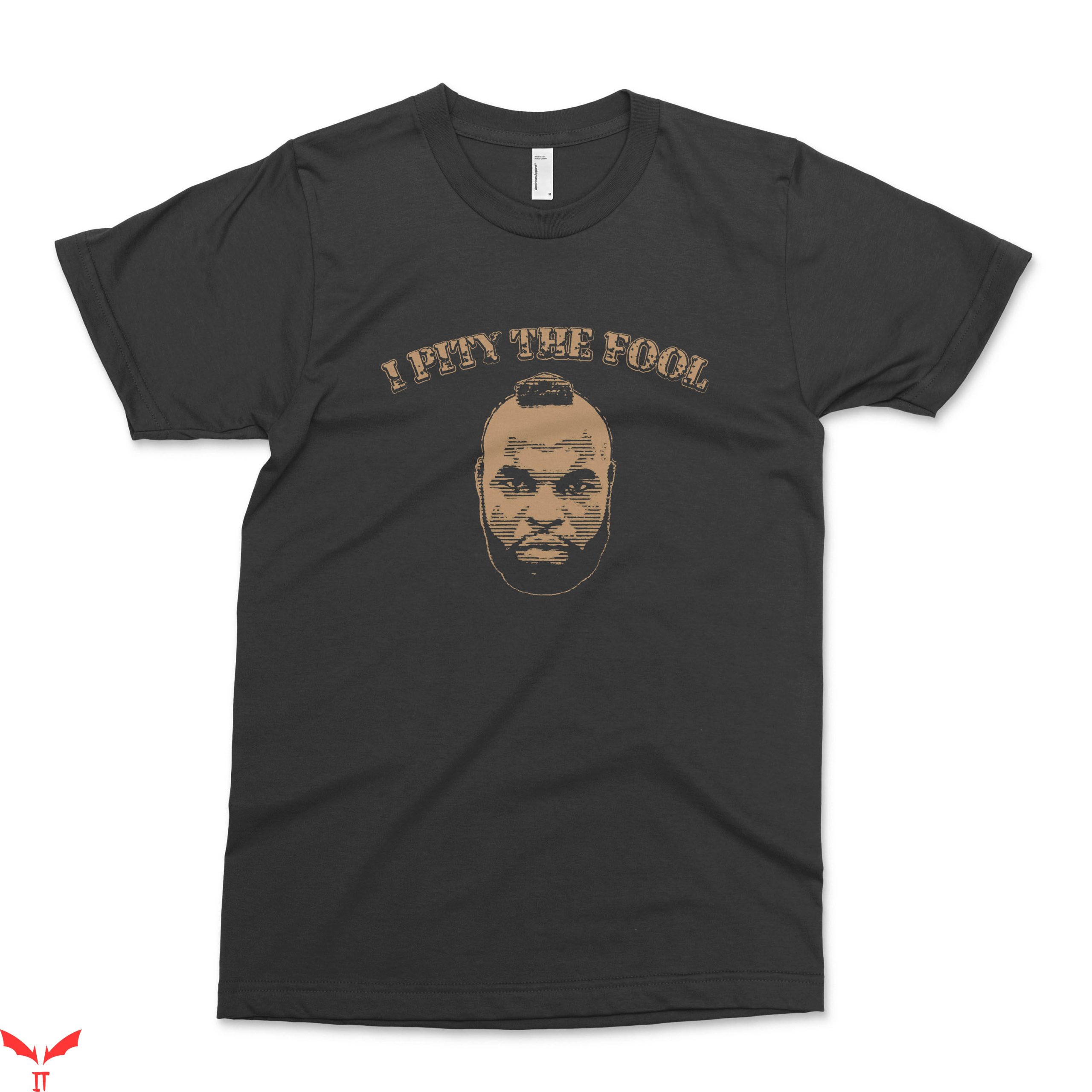 Mr T-Shirt I Pity The Fool Fine 80s Vintage Clubber Quote Mr T-Shirt I Pity The Fool Fine 80s Vintage Clubber Quote