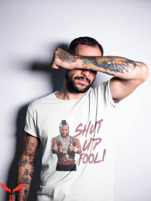 Mr T-Shirt Shut Up Fool Mr T 80s Vintage Clubber Quote