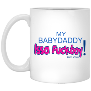 My BabyDaddy Issa Fuckboy Mug 3