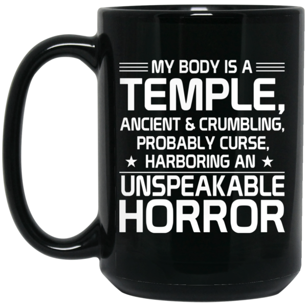 My Body Is A Temple, Ancient &amp Crumbling, Probably Curse, Harboring An Unspeakable Horror Mug