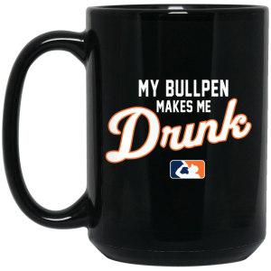 My Bullpen Makes Me Drunk Mug