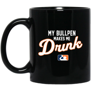 My Bullpen Makes Me Drunk Mug 3