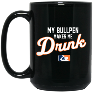 My Bullpen Makes Me Drunk Mug 4