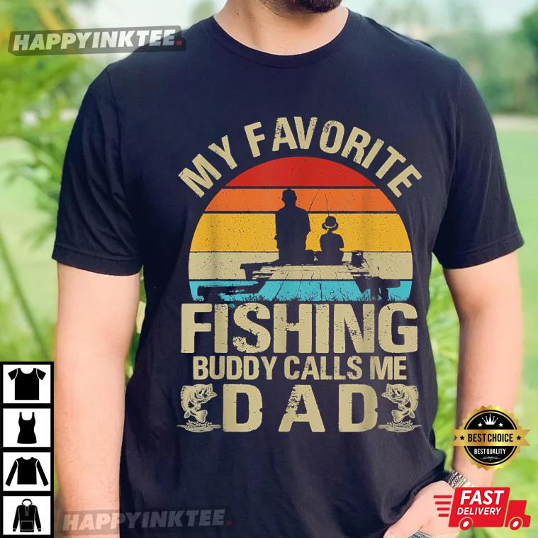 My Favorite Fishing Buddy Calls Me Dad Gift For Fathers Day T-Shirt - Apparel, Mug, Home Decor - Perfect Gift For Everyone My Favorite Fishing Buddy Calls Me Dad Gift For Fathers Day T-Shirt - Apparel, Mug, Home Decor - Perfect Gift For Everyone