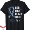 My First Knife Fight T-Shirt Her Fight Is My Fight