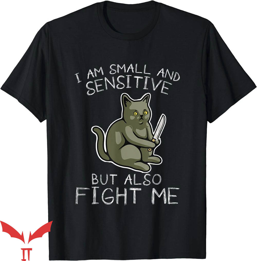 My First Knife Fight T-Shirt I Am Small And Sensitive TShirt My First Knife Fight T-Shirt I Am Small And Sensitive TShirt