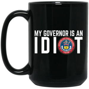 My Governor Is An Idiot Colorado Mug