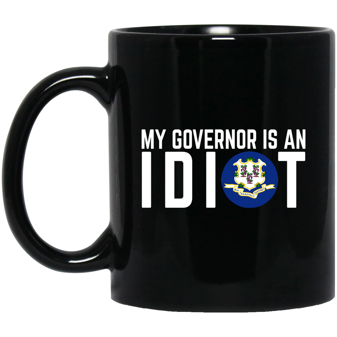 My Governor Is An Idiot Connecticut Mug My Governor Is An Idiot Connecticut Mug