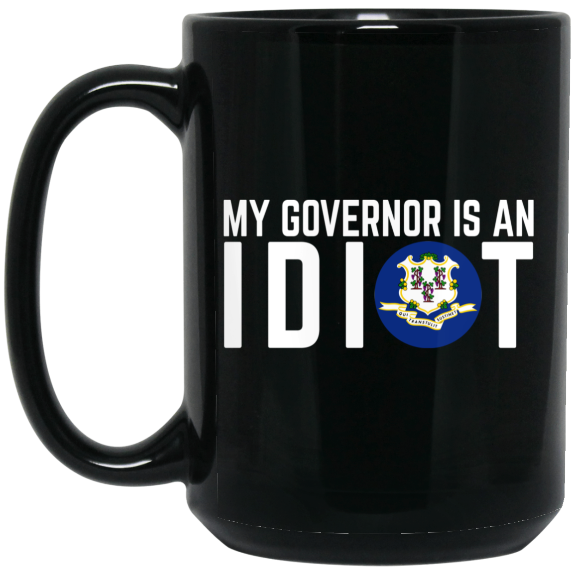 My Governor Is An Idiot Connecticut Mug My Governor Is An Idiot Connecticut Mug