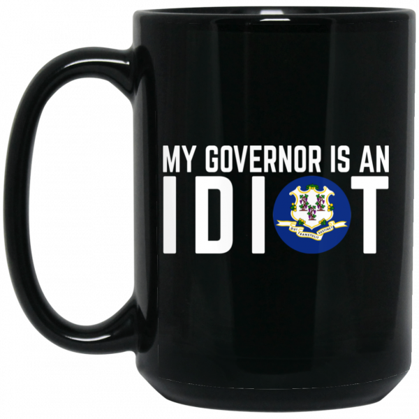 My Governor Is An Idiot Connecticut Mug My Governor Is An Idiot Connecticut Mug