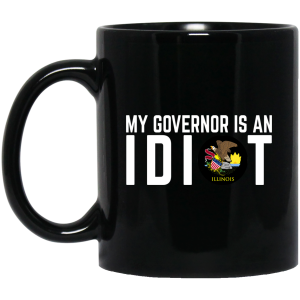 My Governor Is An Idiot Illinois Mug