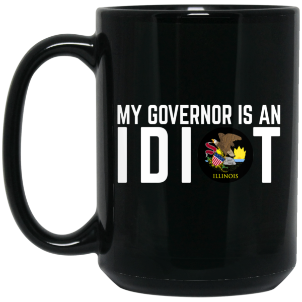 My Governor Is An Idiot Illinois Mug