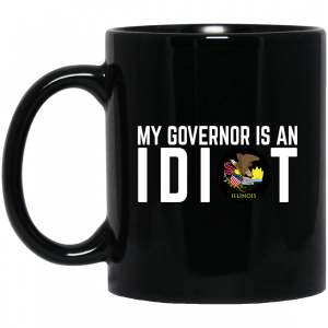 My Governor Is An Idiot Illinois Mug 3