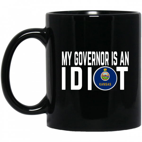 My Governor Is An Idiot Kansas Mug My Governor Is An Idiot Kansas Mug