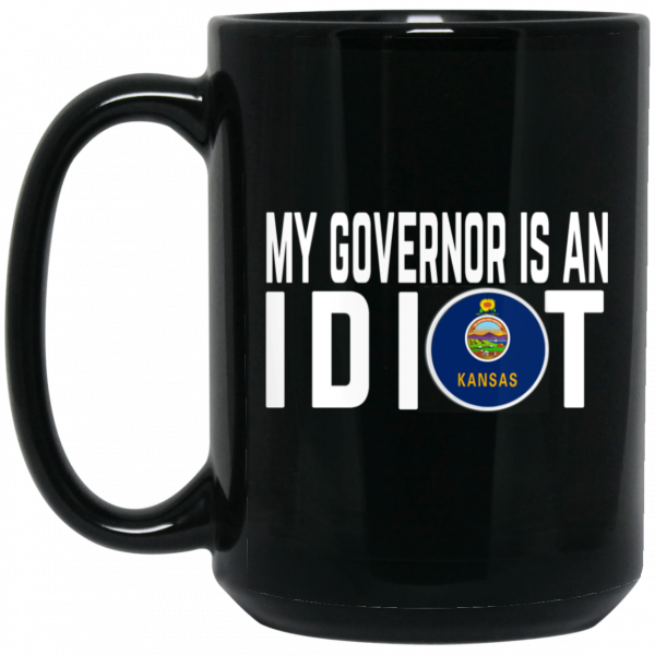 My Governor Is An Idiot Kansas Mug My Governor Is An Idiot Kansas Mug