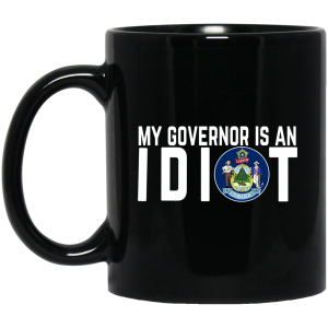 My Governor Is An Idiot Maine Mug