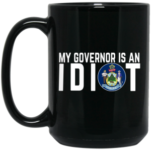 My Governor Is An Idiot Maine Mug