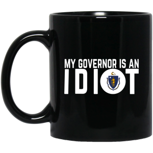My Governor Is An Idiot Massachusetts Mug