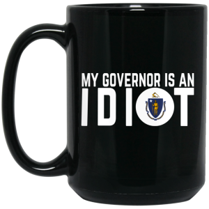 My Governor Is An Idiot Massachusetts Mug