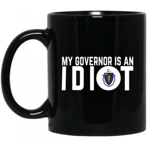 My Governor Is An Idiot Massachusetts Mug 3