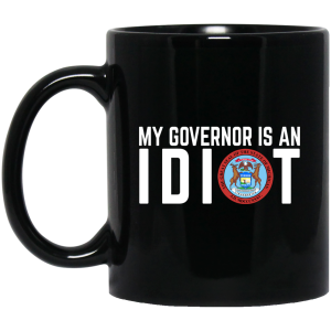 My Governor Is An Idiot Michigan Mug