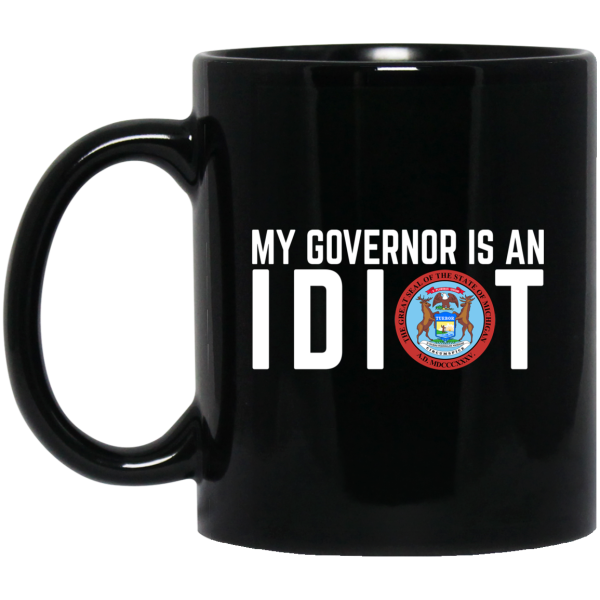 My Governor Is An Idiot Michigan Mug