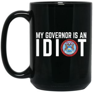 My Governor Is An Idiot Michigan Mug