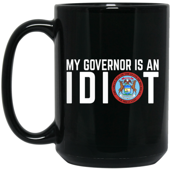 My Governor Is An Idiot Michigan Mug