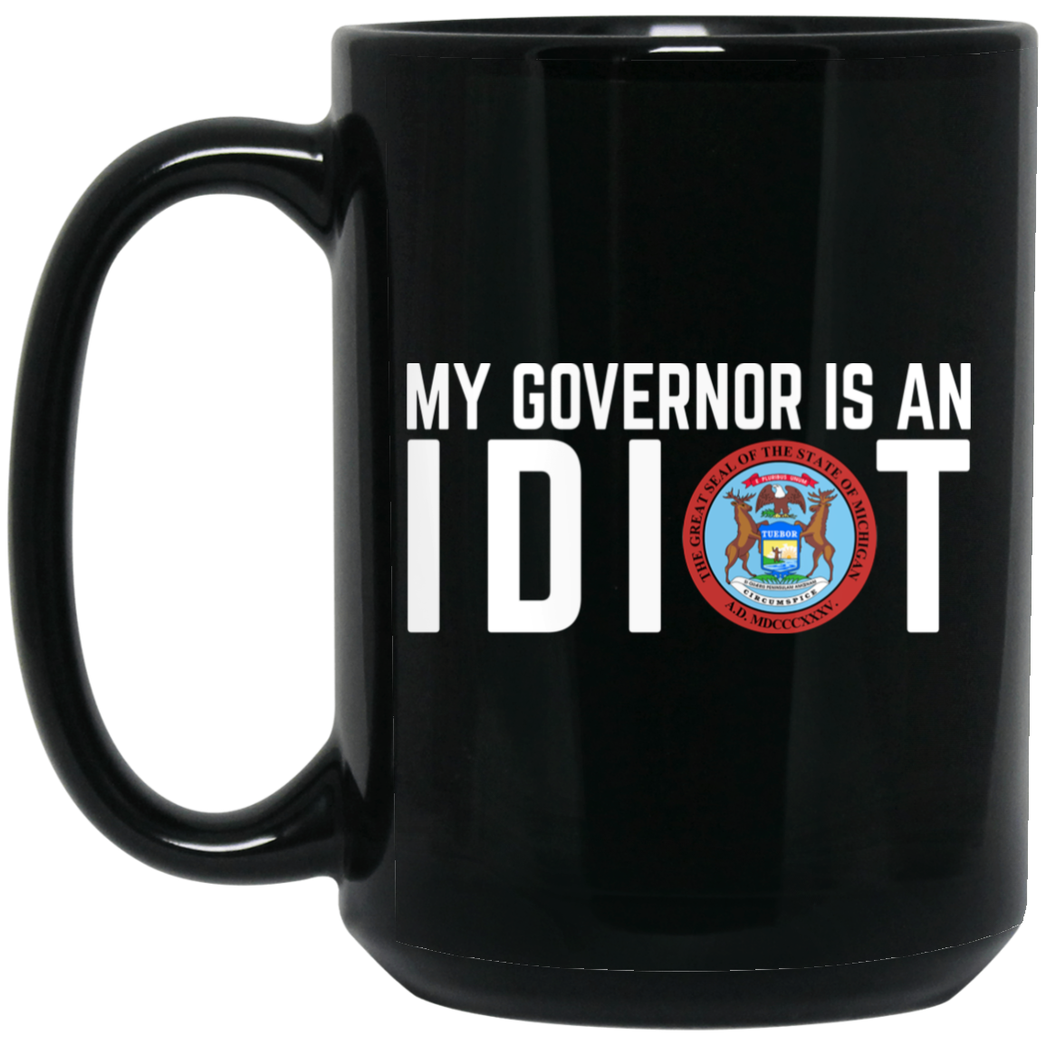 My Governor Is An Idiot Michigan Mug My Governor Is An Idiot Michigan Mug
